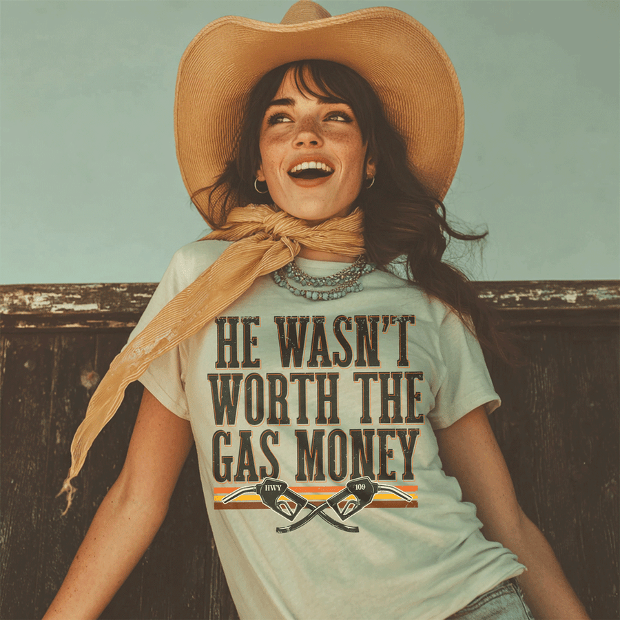 He Wasn't Worth the Gas Money Graphic Tee Short Sleeve