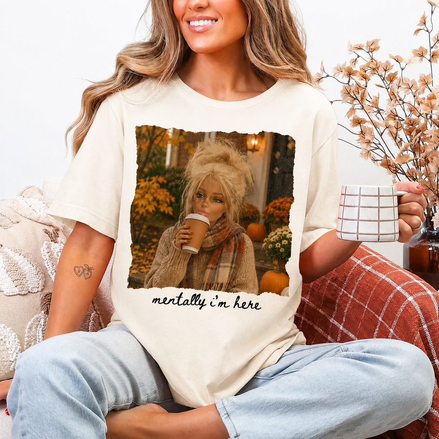 Mentally I'm Here fall graphic tee